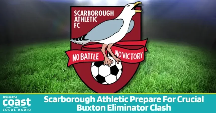 Buxton Fc play-off test: 3 reasons Scarborough Athletic believe they can upset the odds