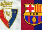 Barcelona Can Clinch Title With Osasuna Win — Where To Watch Osasuna Vs Fc Barcelona
