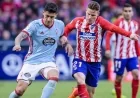 Atlético Madrid Vs Celta Vigo In Madrid Leaves La Liga Race With Fresh European Stakes