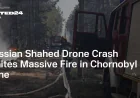 Ukraine Firefighters Battle Chernobyl Fire After Two Drones Crash