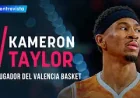 Kameron Taylor Sees Valencia Basket Vs Real Madrid Test Ahead