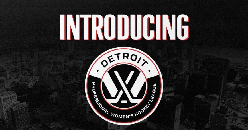 Pwhl Expansion Adds Detroit for 2026-27 Season