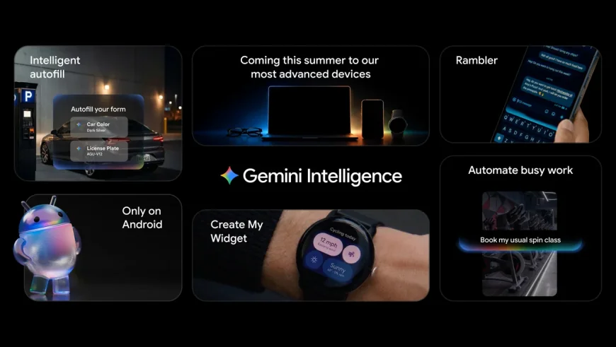 Google Io brings Gemini Intelligence to Samsung and Pixel phones