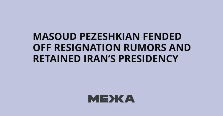 Masoud Pezeshkian Fends Off Resignation Rumors in Tehran